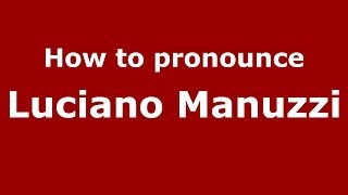 How to pronounce Luciano Manuzzi