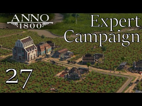 Anno 1800 Campaign Expert Difficulty Let's Play - New World Tractors! | Complete Edition DLC | #27