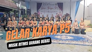 GELAR KARYA P5 - PEMANFAATAN BARANG BEKAS UNTUK PAGELARAN MUSIK RITMIS