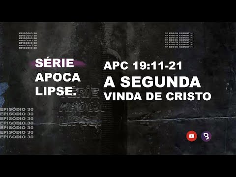Apocalipse 19:11-21 - A segunda vinda de Cristo