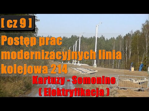 [cz 9 ] Modernizacja Linii kolejowej 214 Somonino - Kartuzy ( Elektryfikacja )