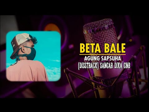 BETA BALE - AGUNG SAPSUHA (DISSTRACK)