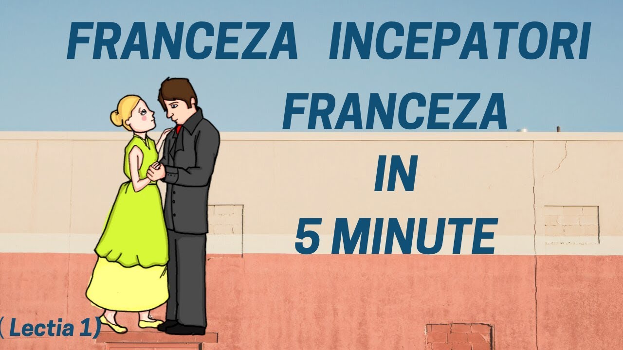Franceza in 5 minute - Curs franceza incepatori online (2019) - Lectia 1