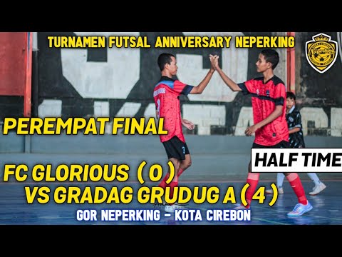 FC GLORIOUS 🆚 GRADAG GRUDUG A | HALF TIME | TURNAMEN FUTSAL ANNIVERSARY NEPERKING |