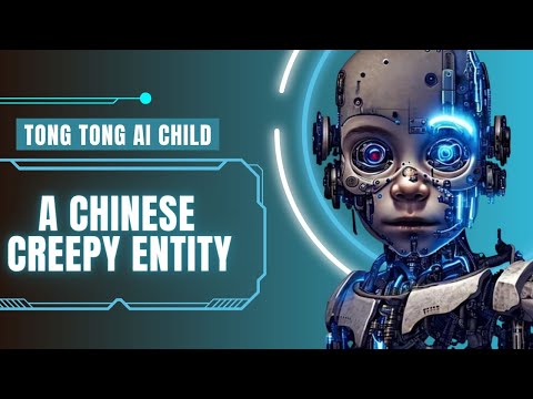 Meet Tong Tong: The World’s First AI Child -China made .