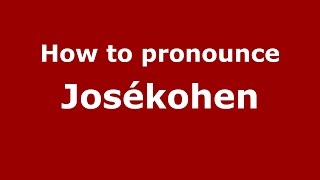 How to pronounce Josékohen