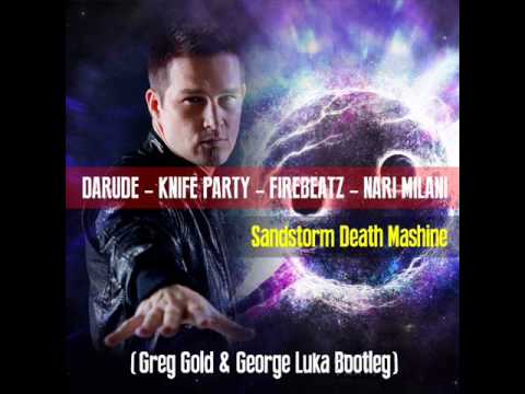 Darude, Knife Party, Firebeatz - Sandstorm Death Mashine (Greg Gold & George Luka mashup)