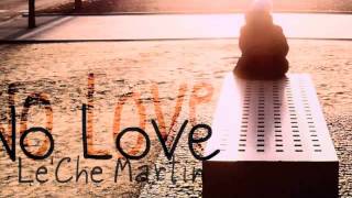 No Love - Le'Che Martin ( Download )