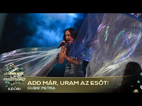 Add már, uram az esőt! (GUBIK PETRA) | Csináljuk a fesztivált! | VÁLOGATÓ