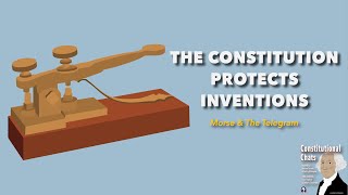 The Constitution Protects Inventions: Morse &amp; The Telegram (w/ James Clinger) | Constitutional Chats