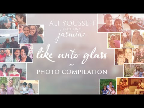 Like Unto Glass [Photo Compilation Video] Ali Youssefi feat. Jasmine