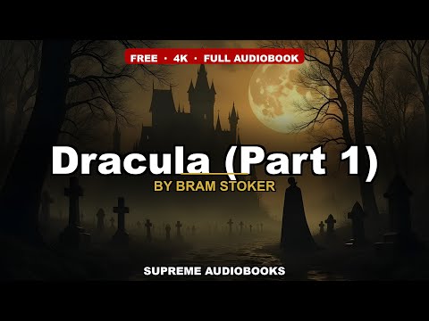 Dracula (Part 1) by Bram Stoker — free full audiobook