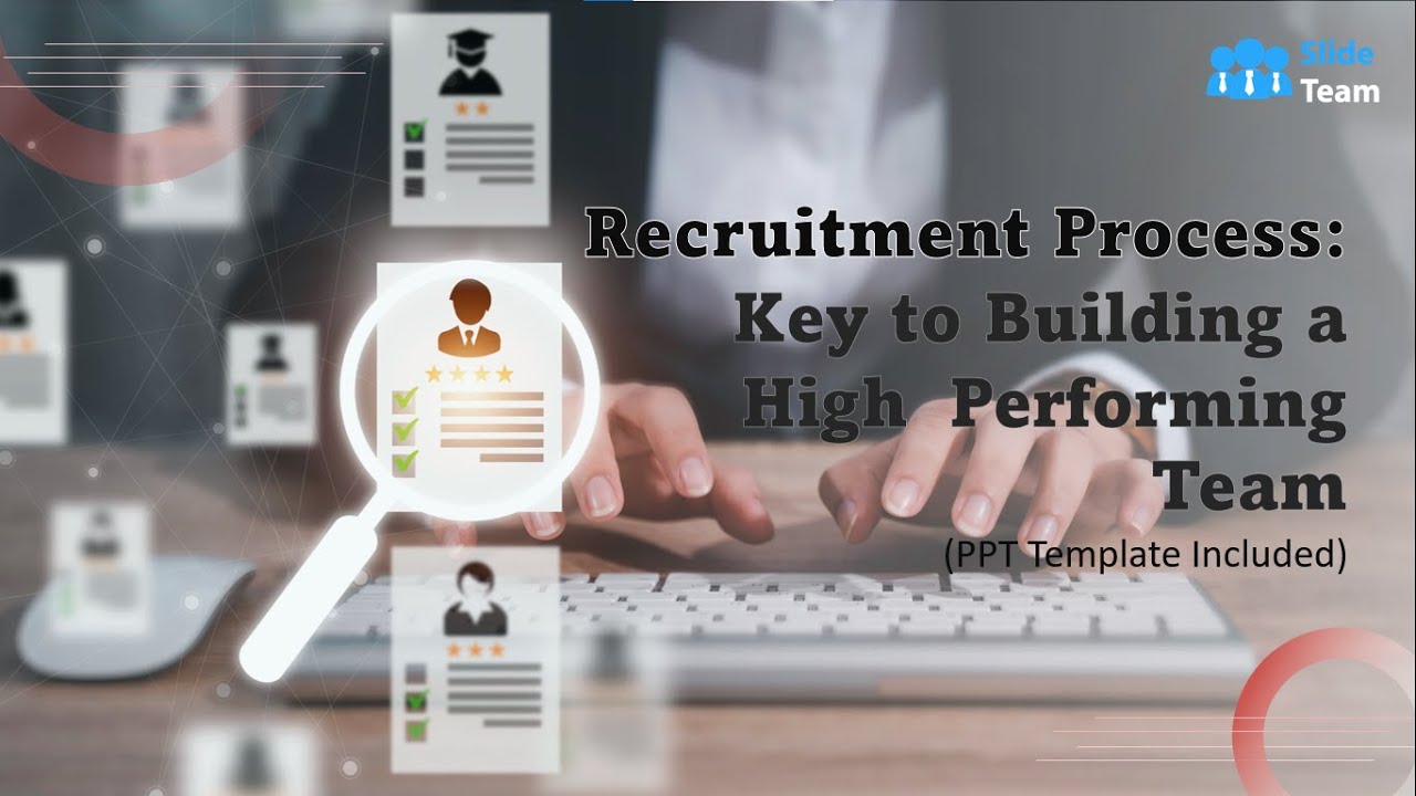Recruitment Process: Key to Building a High-Performing Team (+ PPT Template)