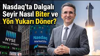 Nasdaq'ta Dalgalı Seyir Nasıl Biter ve Yön Yukarı Döner?