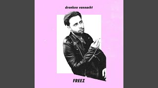 Freez - Dronken Vannacht video