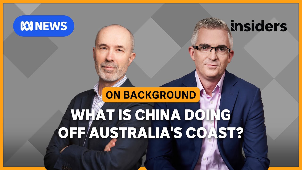 What is China doing off Australia's coast? | Insiders On Background