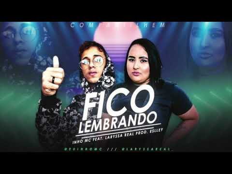 INHO MC E LARYSSA REAL - FICO LEMBRANDO - MÚSICA NOVA