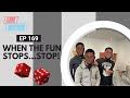 Episode 169 When The Fun Stops STOP
