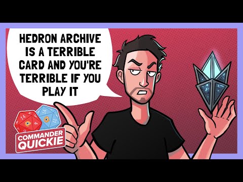 Hedron Archive Is Terrible And You're Terrible If You Play It | Commander Quickie