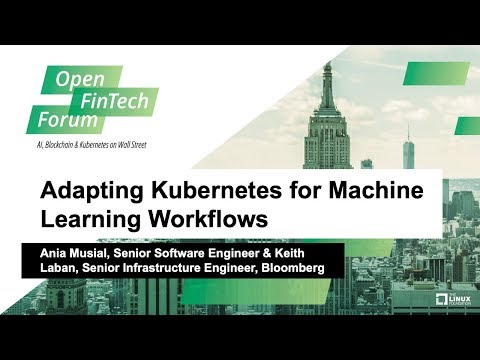 Keynote: Adapting Kubernetes for Machine Learning Workflows - Ania Musial & Keith Laban, Bloomberg