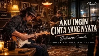 Download lagu AKU INGIN CINTA YANG NYATA - Betharia Sonata | Male Version Blues | Cover By Naral7 mp3