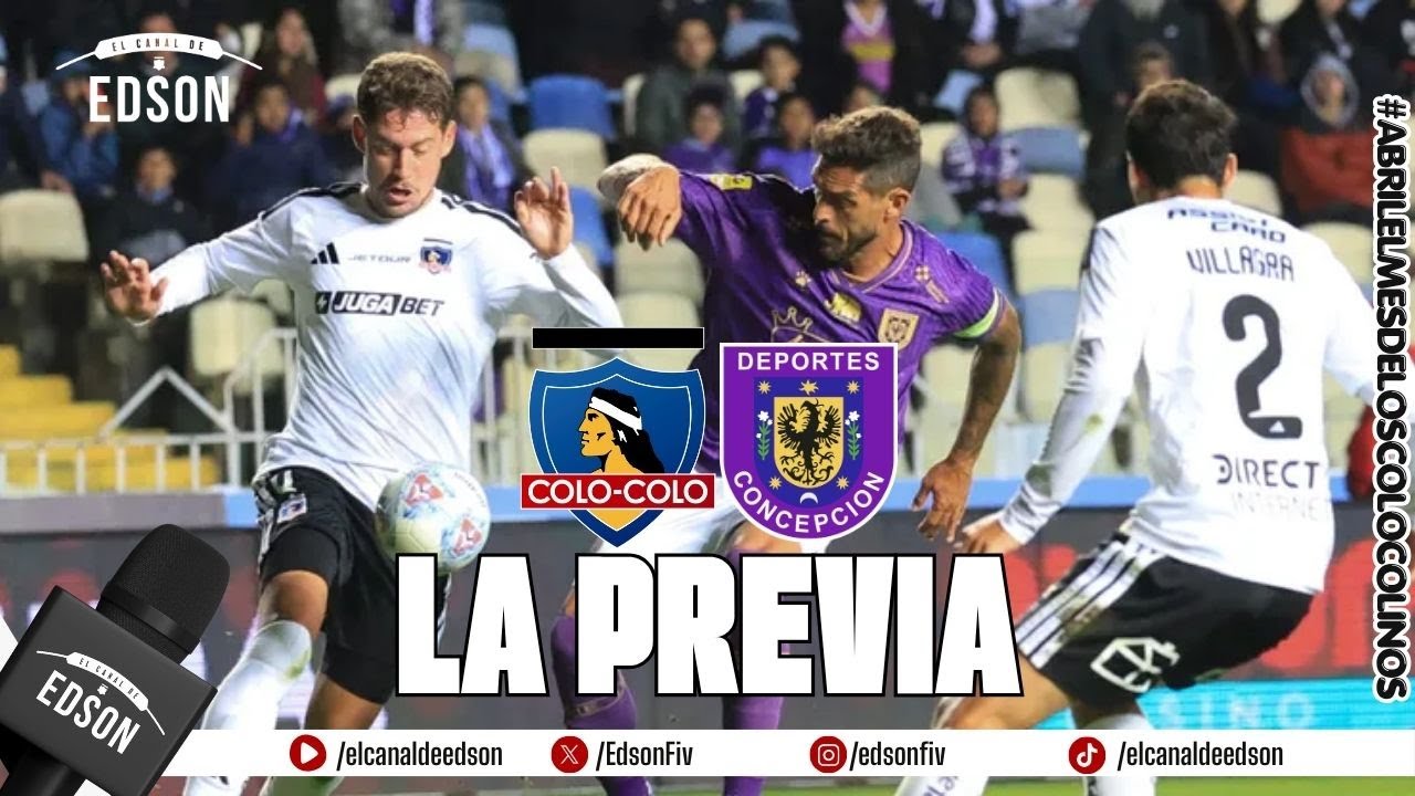 ⚽ LA GRAN PREVIA: DEPORTES CONCEPCIÓN VS COLO COLO | LIGA DE PRIMERA EN VIVO