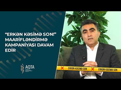 “Erkən kəsimə oğlu!” maarifləndirmə kampaniyası davam edir