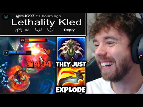 Lethality Kled melts anything he touches. Walk near me and you will die