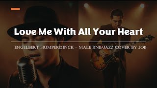Download lagu Love Me With All Your Heart - Engelbert Humperdinck - Male RNB/Jazz Cover (Lyric Video) mp3