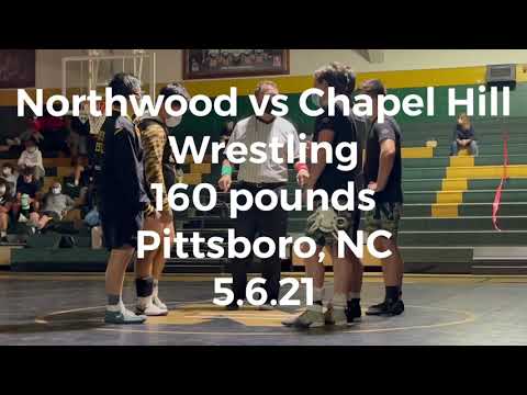Northwood Vs Chapel Hill wrestling 160 lbs. - 5.6.21