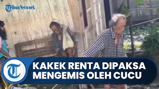 Viral Video Seorang Cucu Paksa Kakek Renta Mengemis, Sempat Ngamuk dan Nyaris Pukul dengan Sapu