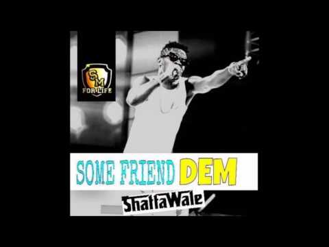 Shatta Wale – Some Friend Dem (Audio Slide)
