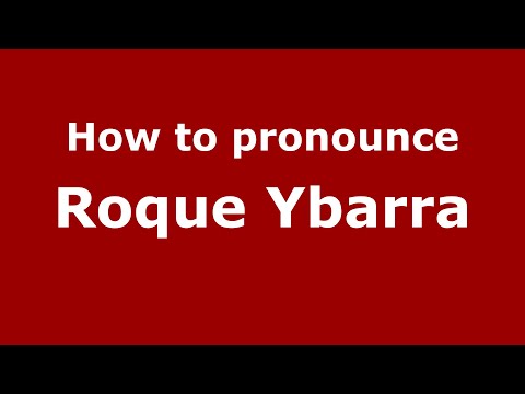 How do you say Roque Ybarra in Mexico (Mexican Spanish)? - PronounceNames.com