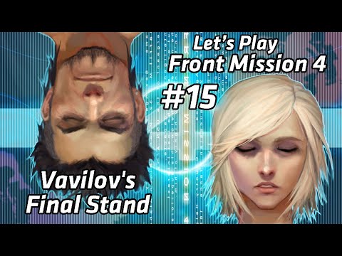 Let's Play #15 - Front Mission 4 (PS2) - Vavilov's Final Stand