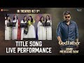 God Father Title Song Live Performance | Megastar Chiranjeevi | Salman Khan | Mohan Raja | Thaman S