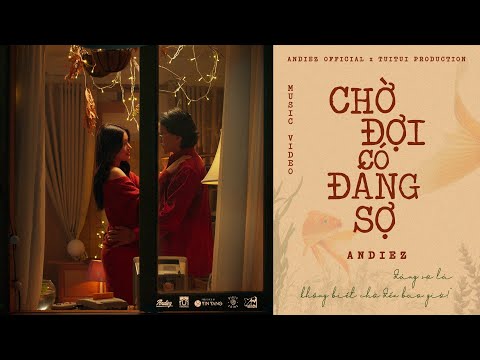 CHỜ ĐỢI CÓ ĐÁNG SỢ | ANDIEZ | OFFICIAL MV