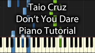 Taio Cruz - Don&#39;t You Dare Tutorial (How To Play on Piano)