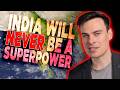 Why India Will NEVER Be A Superpower
