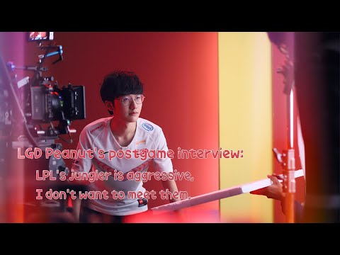 LGD Peanut 한왕호 postgame interview: LPL's jungler is too aggressive, I don't want to meet them.