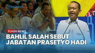 Momen Kocak Menteri ESDM Bahlil Salah Sebut Jabatan Menteri Prasetyo Hadi: Bisa Kacau Ini Bahaya