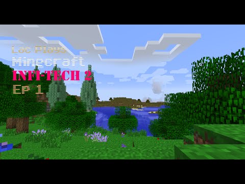 Lac Plays FTB Infi-Tech 2 1.7 Ep 1 No Idea How Anything Works