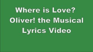 Where is Love? | Oliver! the Musical | Lyrics Video