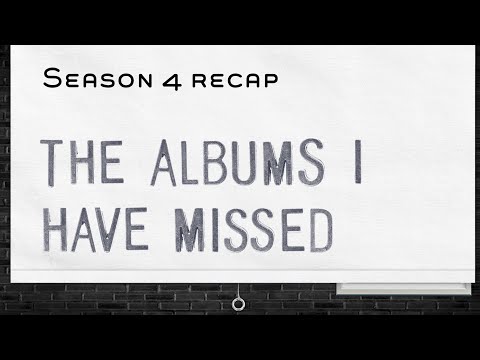 The Albums I Have Missed - Season 4 Recap
