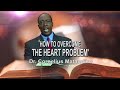 How To Overcome The Heart Problem Dr Cornelius Matandiko