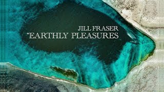 Jill Fraser – Earthly Pleasures