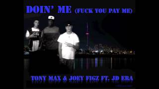 Tony Max & Joey Figz Feat. JD Era - Doin' Me (Fuck You Pay Me)