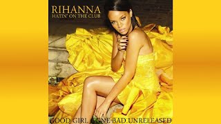 Rihanna - Hatin’ On The Club (Rihanna Unreleased) [GGGB Unreleased]