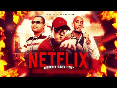 NETFLIX - SENTA SUA FDP - DJ MILLER  feat. MC GW, MC Nauan