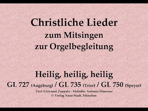 Heilig, heilig, heilig GL 727 Au. / GL 735 Tr. / GL 750 Sp. – Sanctus-Lied zum Mitsingen