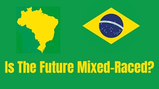 Does Brazil Show The Ethnic Future Of The West